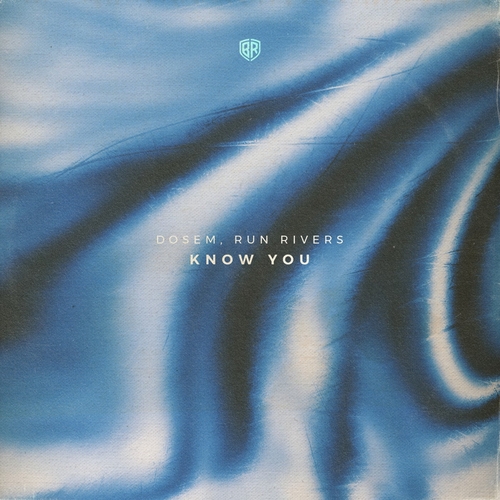 Dosem, Run Rivers - Know You [1769PKK212581]